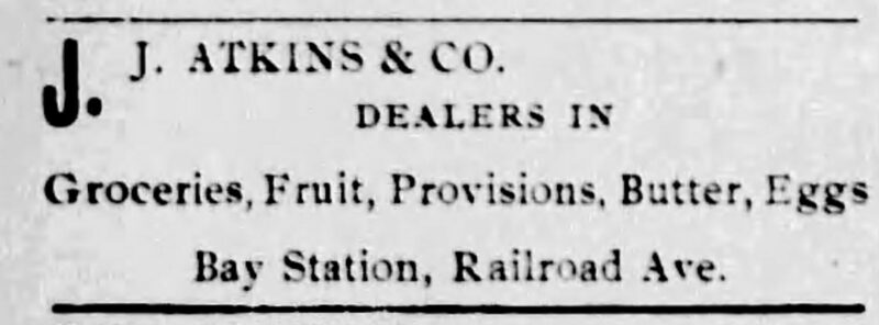 Alameda Post - a newspaper clipping that says "J Atkins & Co. Dealers in Groceries, Fruit, Provisions, Butter, Eggs,. Bay Station, Railroad Ave. 