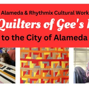 Alameda Post - Poster that says The City of Alameda and Rhythmix Cultural Works welcome The Quilters of Gee's Bend to the City of Alameda