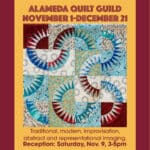 Alameda Post - a poster that says "Alameda Quilt Guild, November 1-December 21, Traditional, moern, improvisation, abstract and representational imaging. Reception: Saturday, Nov 9, 3-5 pm