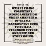 Alameda Post - An announcement from the Books Inc. Instagram page. It says "We are filing voluntary reorganization under chapter 11 of the US Bankruptcy Code to build a stronger future and keep our story going. We're not going away. Help us through visiting a store and picking up something to read."