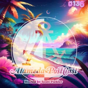 Alameda PostCast episode #136 for January 10, 2025