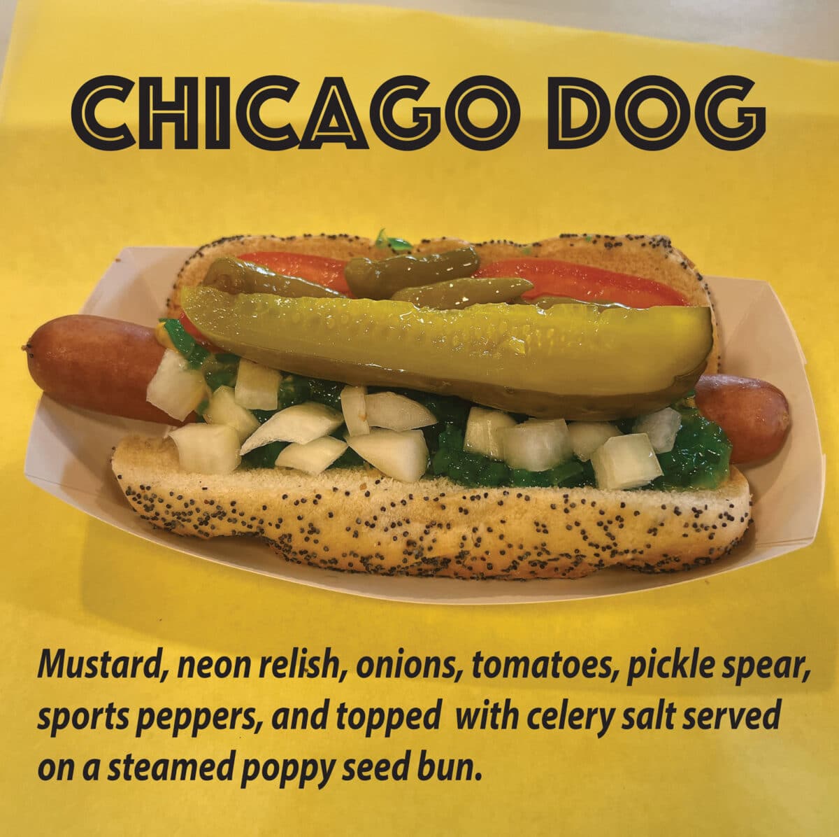 Alameda Post - a photo, name, and description of the Chicago Dog which includes Mustard, neon relish, onions, tomatoes, pickle spear, sports peppers, and celery salt on a steamed poppyseed bun