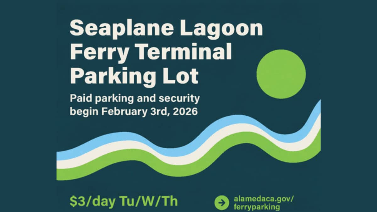 Alameda Post - A graphic that says "Seaplane Lagoon Ferry Terminal Parking Lot Paid Parking and Security Begin February 3"