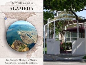 Alameda Post - the cover of The World Comes to Alameda, Volume 1, and the front gate of the Mastick Senior Center.