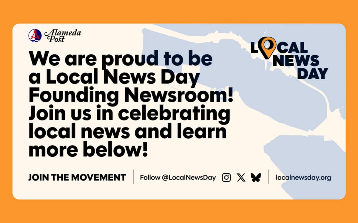 Alameda Post - An image that says "We are proud to be a local news day founding newsroom! Join us in celebrating local news and learn more below.