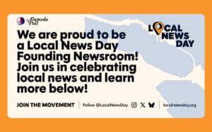 Alameda Post - An image that says "We are proud to be a local news day founding newsroom! Join us in celebrating local news and learn more below.