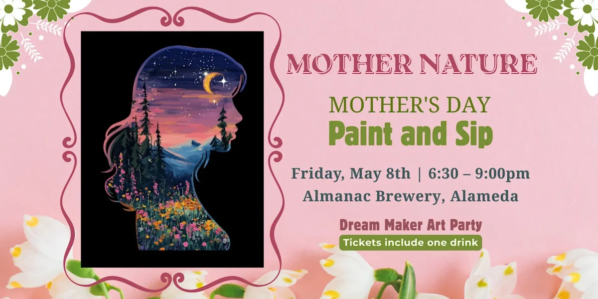 Alameda Post - A poster for the Mother's Day Paint and Sip at Almanac. 