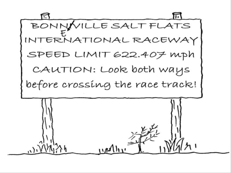 Alameda Post - A drawing of a sign with the words "Bonneville Salt Flats International Racewa Speed Limit 622.407 M.P.H. Caution: Look both ways before crossing the track."